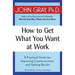 How to Get What You Want at Work: A Practical Guide for Improving Communication and Getting Results