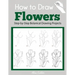How to Draw Flowers: Step-by-Step Botanical Drawing Projects