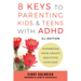 8 Keys to Parenting Kids & Teens with ADHD: Supporting Your Child's Executive Function