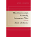 Mediterranean Anarchy, Interstate War, and the Rise of Rome: Volume 48