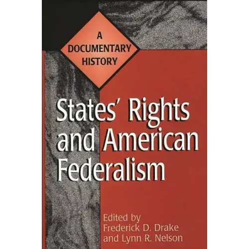 States' Rights and American Federalism: A Documentary History