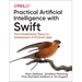 Practical Artificial Intelligence with Swift: From Fundamental Theory to Development of Ai-Driven Apps