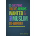 25 Questions You've Always Wanted to Ask Your Muslim Co-Worker