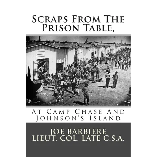 Scraps From The Prison Table, At Camp Chase And Johnson's Island