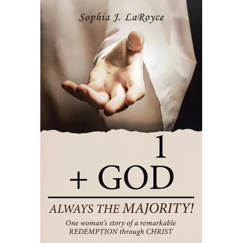 1 + God Always the Majority!: One Woman's Story of a Remarkable Redemption Through Christ