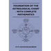 Foundation Of The Astrological Chart - With Complete Mathematics