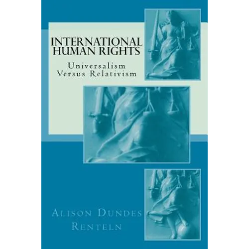 International Human Rights: Universalism Versus Relativism