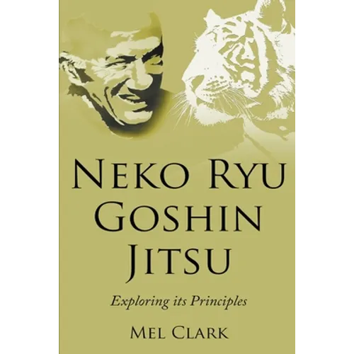 Neko Ryu Goshin Jitsu: Exploring it's Principles