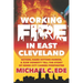 Working Fire in East Cleveland: Action, hard-hitting humor, & raw honesty tell the story of inner-city career firefighter, Michael C. Ede