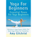 Yoga For Beginners: Essential Poses For Yoga Beginners - Become A Yoga Expert With The Best Yoga Poses For Flexibility