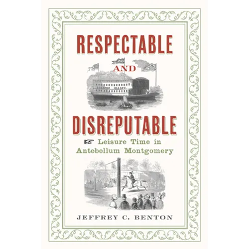 Respectable and Disreputable: Leisure Time in Antebellum Montgomery