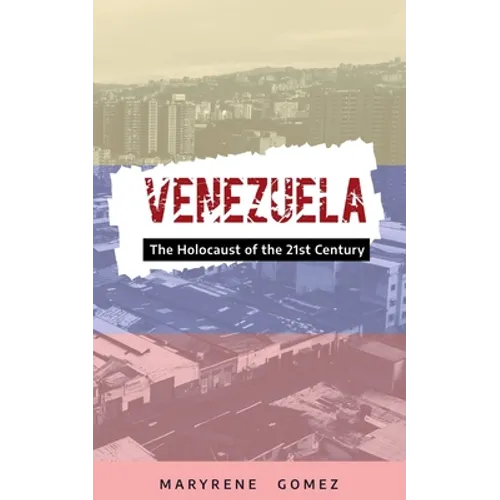 Venezuela: The Holocaust of the 21st Century