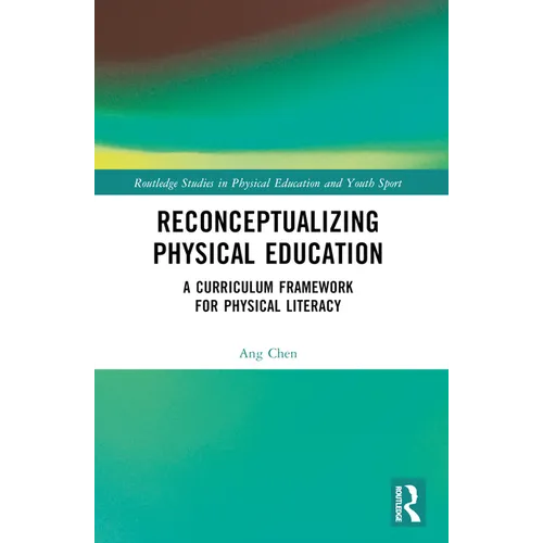 Reconceptualizing Physical Education: A Curriculum Framework for Physical Literacy
