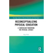 Reconceptualizing Physical Education: A Curriculum Framework for Physical Literacy