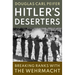 Hitler's Deserters: Breaking Ranks with the Wehrmacht
