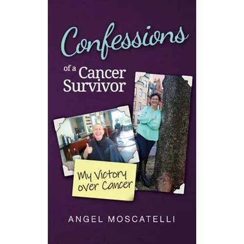 Confessions of a Cancer Survivor - My Victory over Cancer