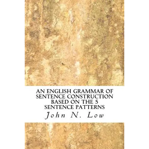 An English Grammar of Sentence Construction Based on the 5 Sentence Patterns