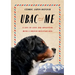 Ubac and Me: A Life of Love and Adventure with a French Mountain Dog