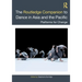 The Routledge Companion to Dance in Asia and the Pacific: Platforms for Change