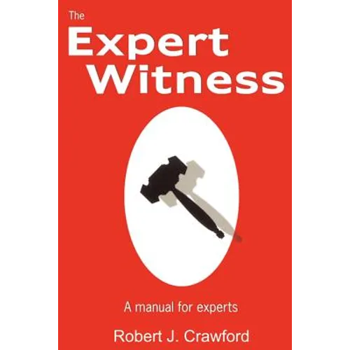 The Expert Witness: A Manual for Experts