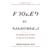 Fooled by Randomness: The Hidden Role of Chance in Life and in the Markets