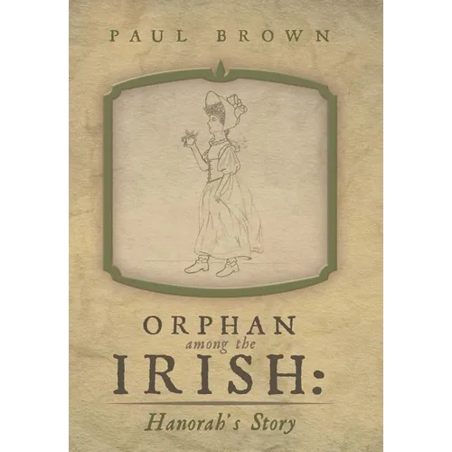 Orphan Among the Irish: Hanorah's Story