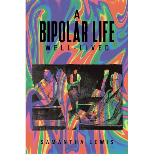 A Bipolar Life Well-Lived