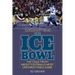 The Ice Bowl: The Cold Truth about Football's Most Unforgettable Game