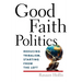 Good Faith Politics: Reducing Tribalism, Starting from the Left