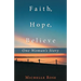 Faith, Hope, Believe: One Woman'S Story