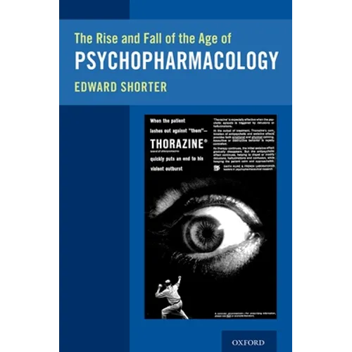 The Rise and Fall of the Age of Psychopharmacology