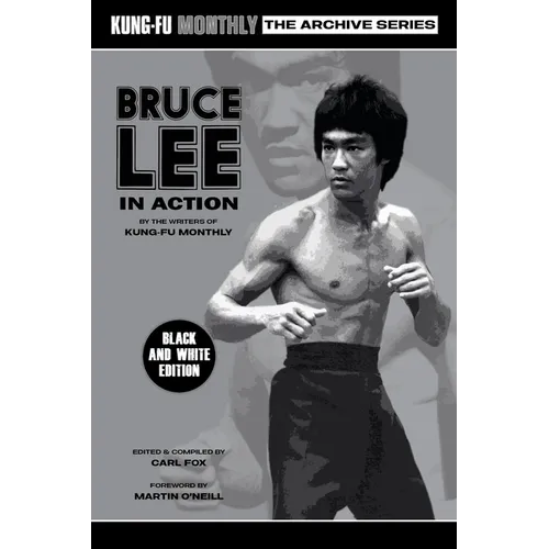 Bruce Lee in Action (Kung-Fu Monthly Archive Series) 2023 Re-issue Mono Edition