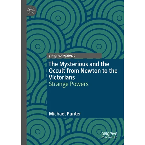 The Mysterious and the Occult from Newton to the Victorians: Strange Powers