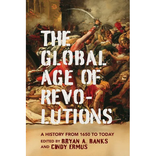 Global Age of Revolutions: A History from 1650 to Today