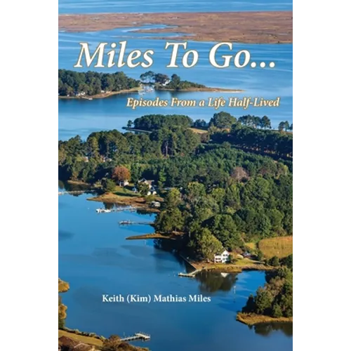 Miles To Go: Episodes From a Life Half-LIved