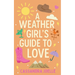 A Weather Girl's Guide to Love: A Thunderously Sweet Christian Romcom