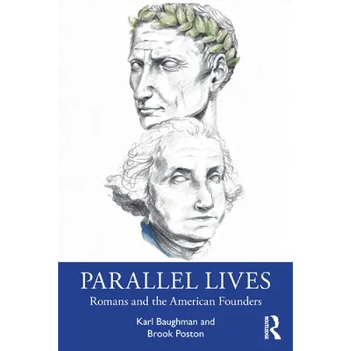 Parallel Lives: Romans and the American Founders
