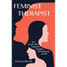 Feminist Therapist: How Second Wave Feminism Changed Psychotherapy and Me