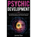Psychic Development: A Complete Guide to Awakening Your Third Eye and Developing Your Psychic Abilities