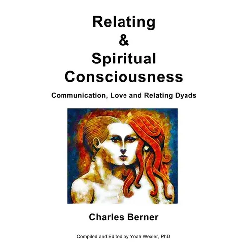 Relating & Spiritual Consciousness: Communication, Love and Relating Dyads