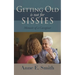 Getting Old is Not for Sissies: Memoir of a Caregiver