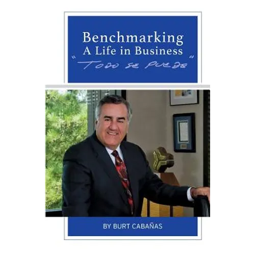 Benchmarking A Life In Business: Todo se Puede