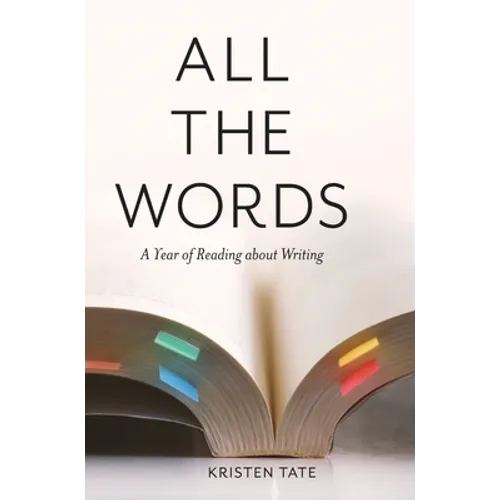 All the Words: A Year of Reading About Writing