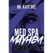 Med Spa Mayhem: The Good, the Bad, and the Ugly Secrets of the Aesthetic Industry