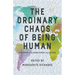 The Ordinary Chaos of Being Human: True Stories. Soul-Baring Moments. No Apologies.
