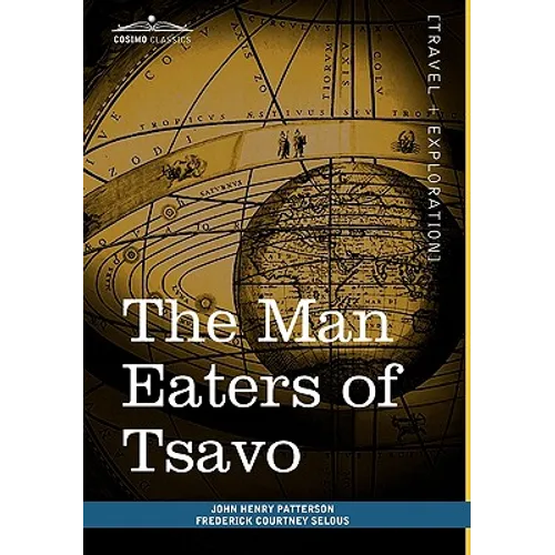 The Man Eaters of Tsavo: And Other East African Adventures