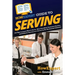 HowExpert Guide to Serving: 101 Tips to Learn How to Serve, Give Excellent Customer Service, and Achieve Success as a Server in the Restaurant Industr