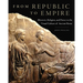 From Republic to Empire: Rhetoric, Religion, and Power in the Visual Culture of Ancient Rome Volume 48