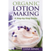 Organic Lotion Making for Beginners: A Step-by-Step Guide