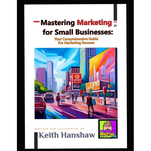 Mastering Marketing for small businesses: Your comprehensive Guide for Marketing Success